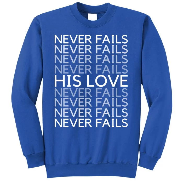 Valentines His Love Never Fails Christian Faith John 3:16 Funny Gift Tall Sweatshirt