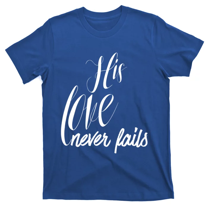 Valentines His Love Never Fails Christian Faith John 3:16 Gift T-Shirt