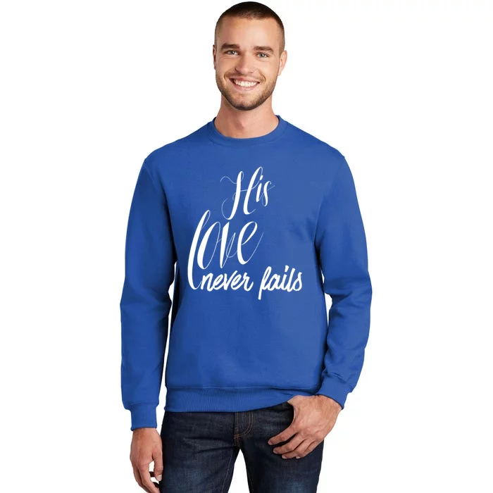 Valentines His Love Never Fails Christian Faith John 3:16 Gift Tall Sweatshirt