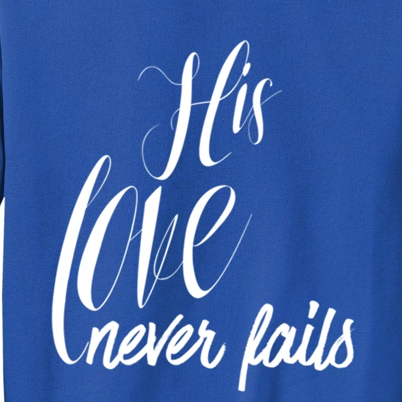 Valentines His Love Never Fails Christian Faith John 3:16 Gift Tall Sweatshirt