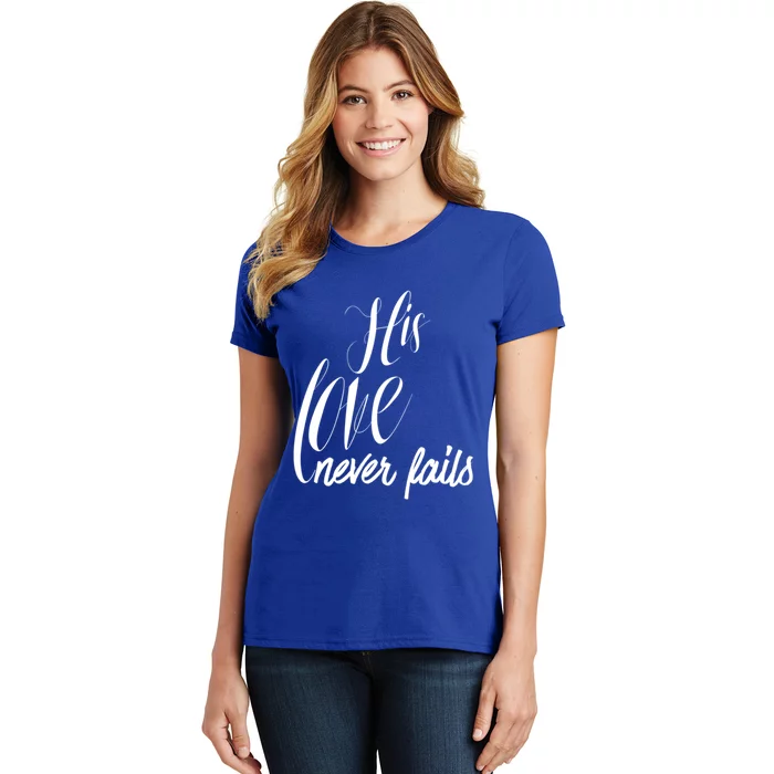 Valentines His Love Never Fails Christian Faith John 3:16 Gift Women's T-Shirt