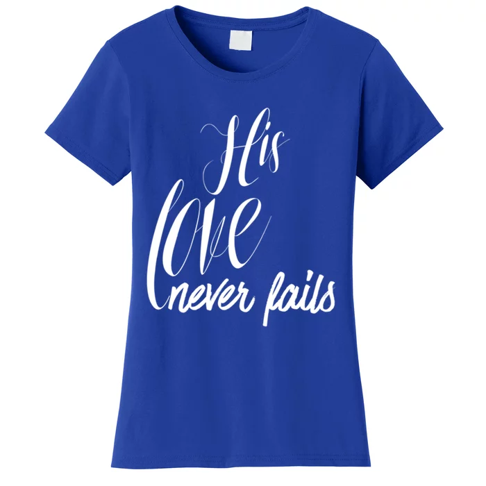 Valentines His Love Never Fails Christian Faith John 3:16 Gift Women's T-Shirt