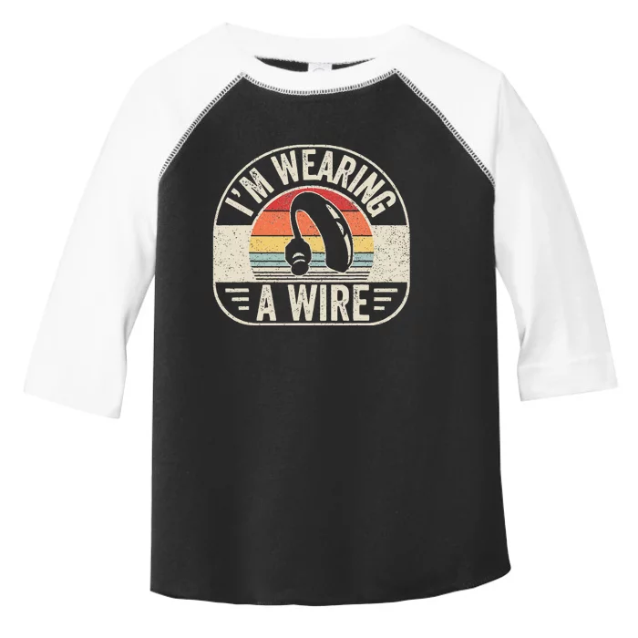 Vintage Hard Of Hearing Im Wearing A Wire Hearing Aid Toddler Fine Jersey T-Shirt