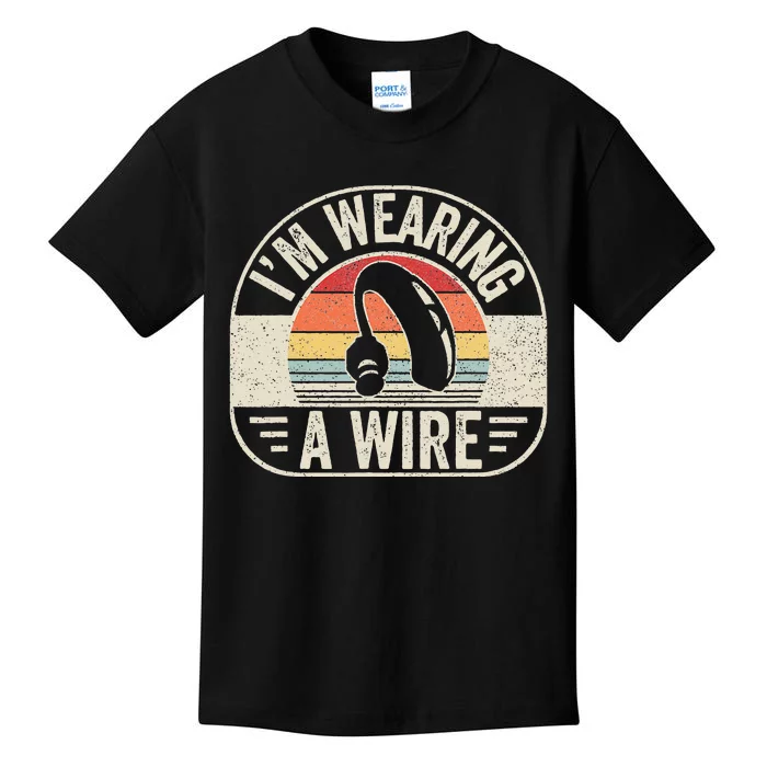 Vintage Hard Of Hearing Im Wearing A Wire Hearing Aid Kids T-Shirt