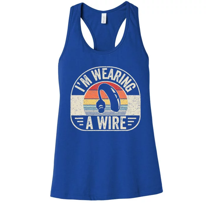 Vintage Hard Of Hearing I'm Wearing A Wire Hearing Aid Women's Racerback Tank