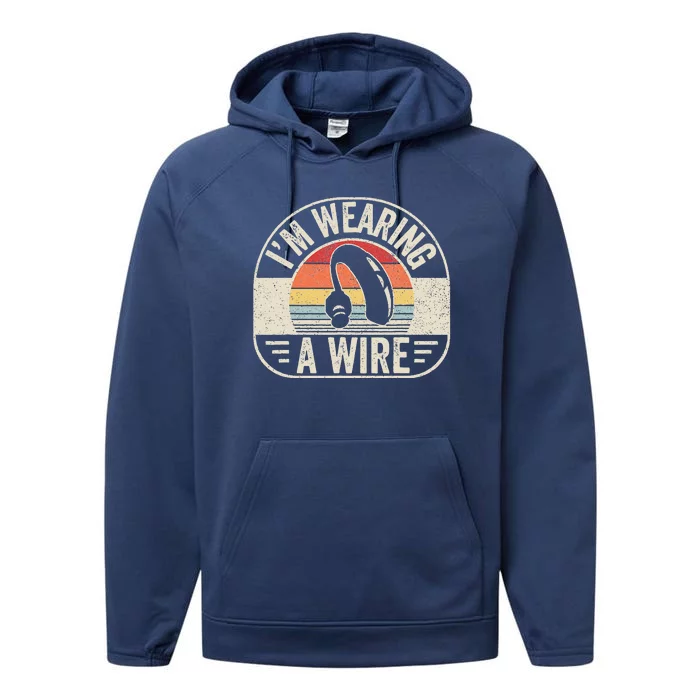 Vintage Hard Of Hearing I'm Wearing A Wire Hearing Aid Performance Fleece Hoodie