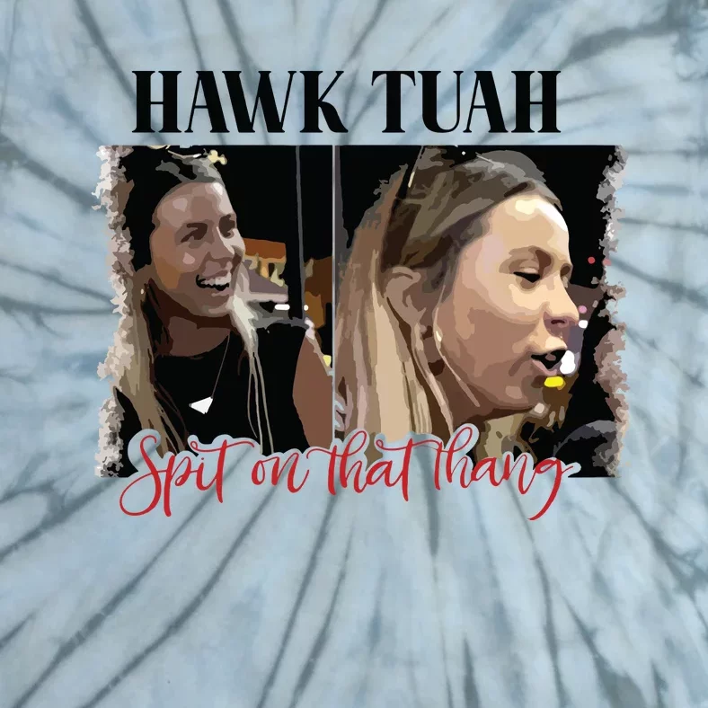 Viral Hawk Tuah Spit On That Thang 2024 Tie-Dye T-Shirt