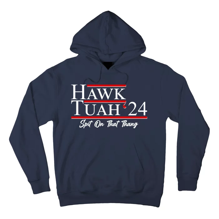 Vote Hawk Tuah 2024 Spit On That Thang Hoodie