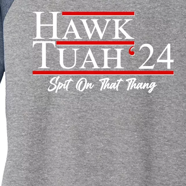 Vote Hawk Tuah 2024 Spit On That Thang Women's Tri-Blend 3/4-Sleeve Raglan Shirt