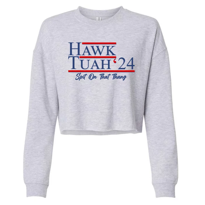 Vote Hawk Tuah 2024 Spit On That Thang Cropped Pullover Crew