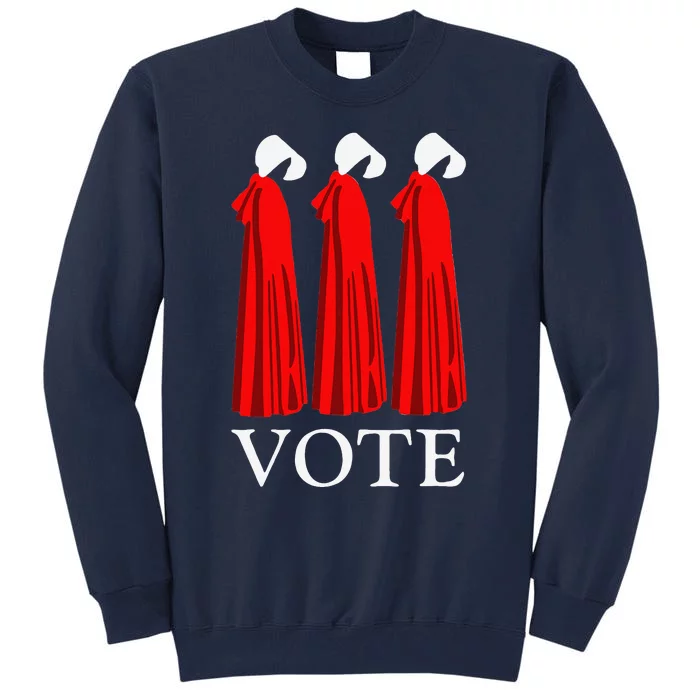 Vote Handmaids Vote 2024 Feminist Funny Tall Sweatshirt