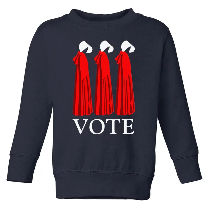 Vote Handmaids Vote 2024 Feminist Funny Toddler Sweatshirt