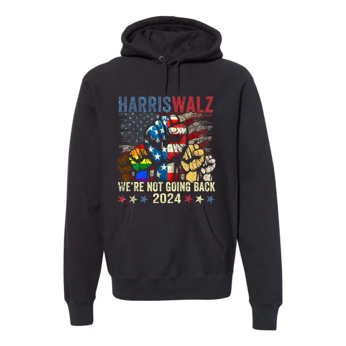 Vintage Harris Walz For President 2024 WeRe Not Going Back Premium Hoodie