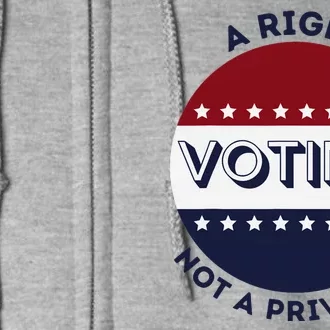 Voting Is A Right Not A Privilege Funny Quote Full Zip Hoodie