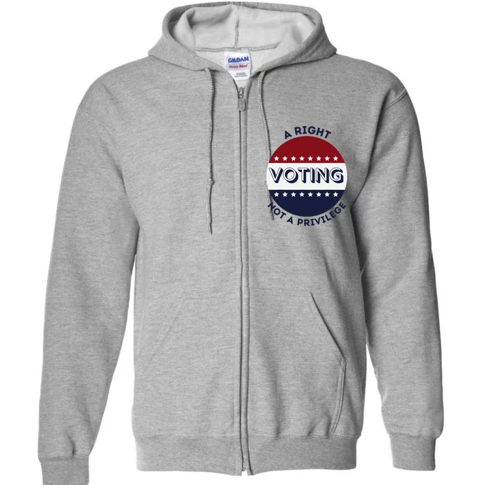 Voting Is A Right Not A Privilege Funny Quote Full Zip Hoodie