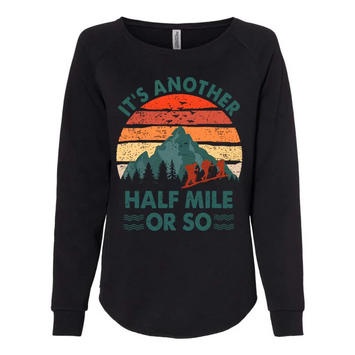 Vintage Its Another Half Mile Or So Gift Funny Hiking Womens California Wash Sweatshirt