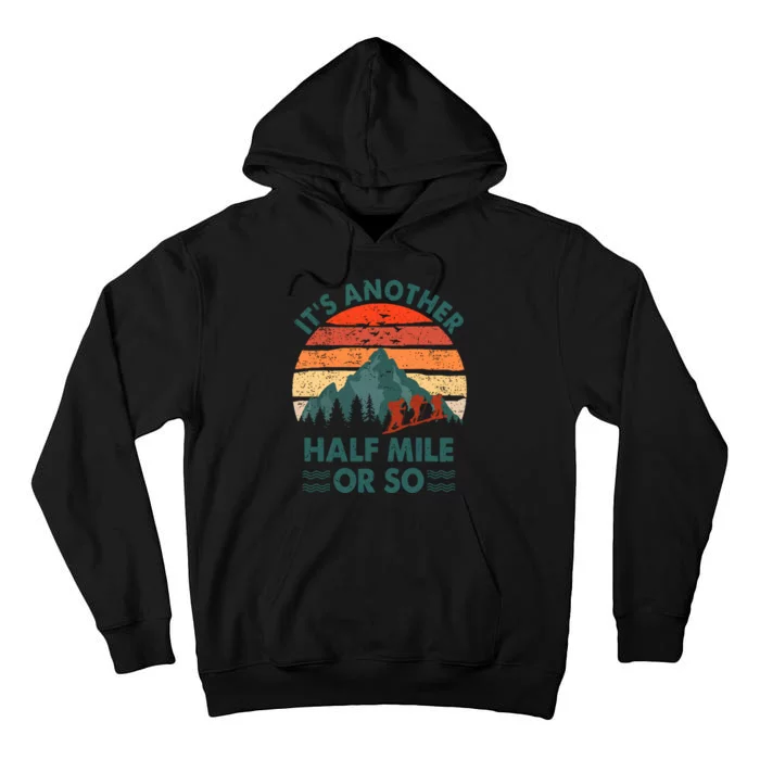 Vintage Its Another Half Mile Or So Gift Funny Hiking Tall Hoodie