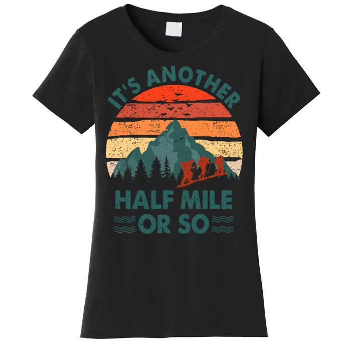 Vintage Its Another Half Mile Or So Gift Funny Hiking Women's T-Shirt