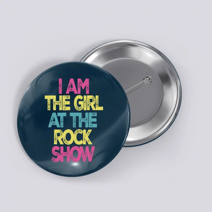 Vintage I Am The Girl At The Rock Show, Rock Music Lover Tee Button