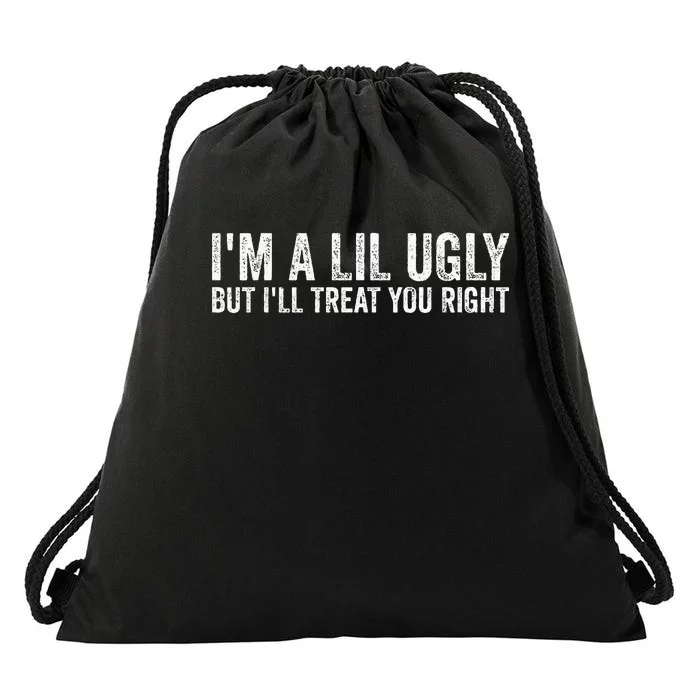 Vintage IM A Lil Ugly But ILl Treat You Right Drawstring Bag