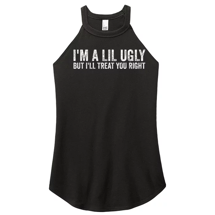 Vintage IM A Lil Ugly But ILl Treat You Right Women’s Perfect Tri Rocker Tank