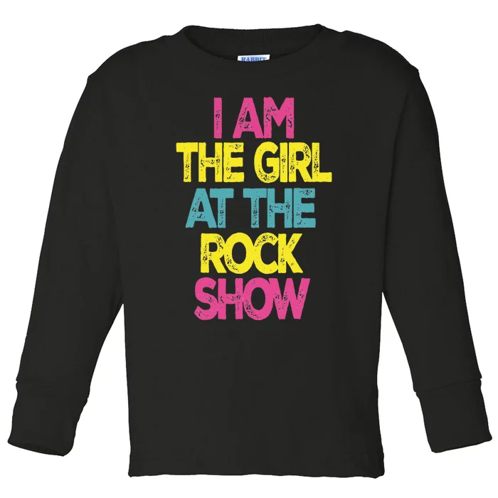 Vintage I Am The Girl At The R.O.C.K. Show Toddler Long Sleeve Shirt