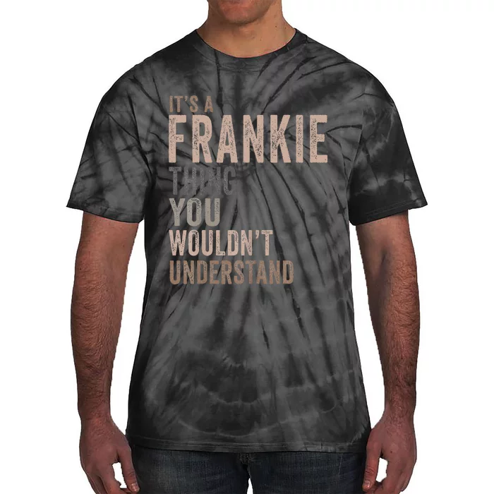 Vintage ItS A Frankie Thing You WouldnT Understand Tie-Dye T-Shirt