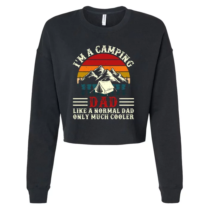 Vintage Im A Camping Dad Like A Normal Dad Only Much Cooler Fathers Day Cropped Pullover Crew