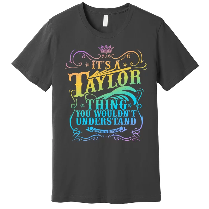 Vintage Its A Taylor Thing You Wouldnt Understand Premium T-Shirt