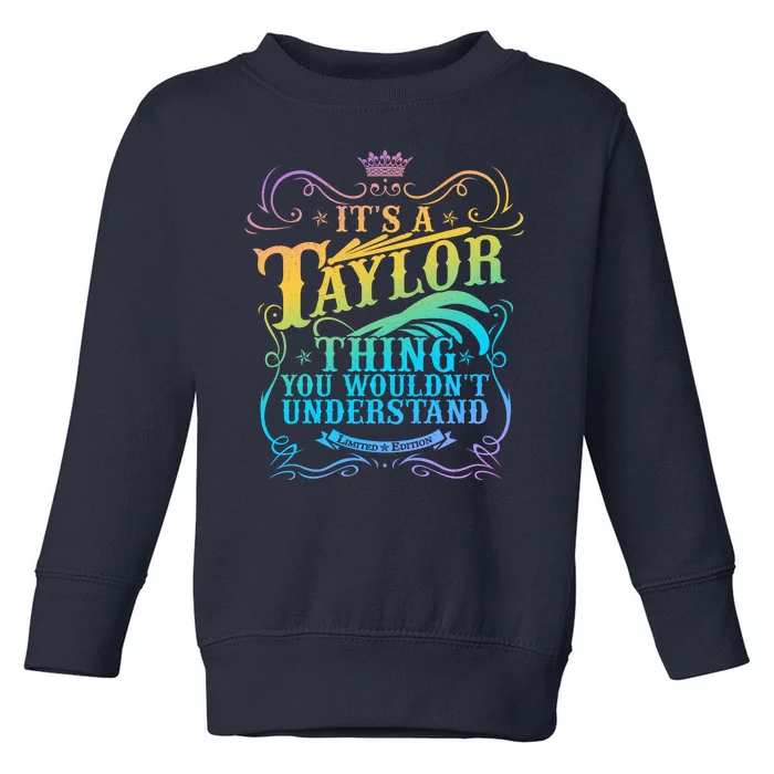 Vintage Its A Taylor Thing You Wouldnt Understand Toddler Sweatshirt