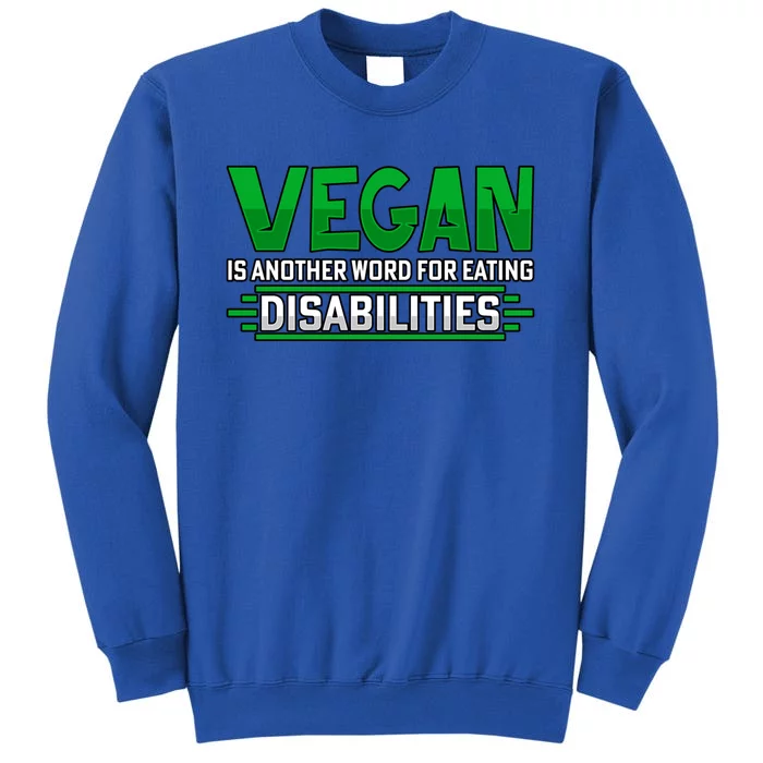 Vegan Is Another Word For Eating Disabilities Gift Sweatshirt