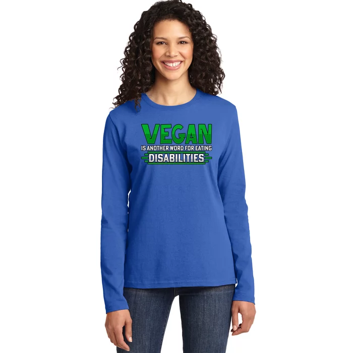 Vegan Is Another Word For Eating Disabilities Gift Ladies Long Sleeve Shirt