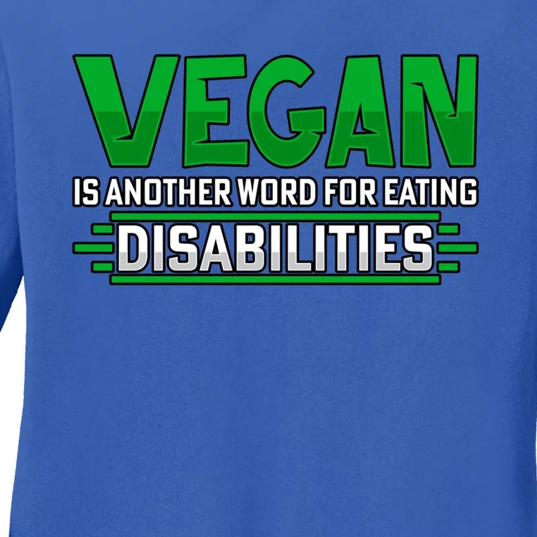 Vegan Is Another Word For Eating Disabilities Gift Ladies Long Sleeve Shirt