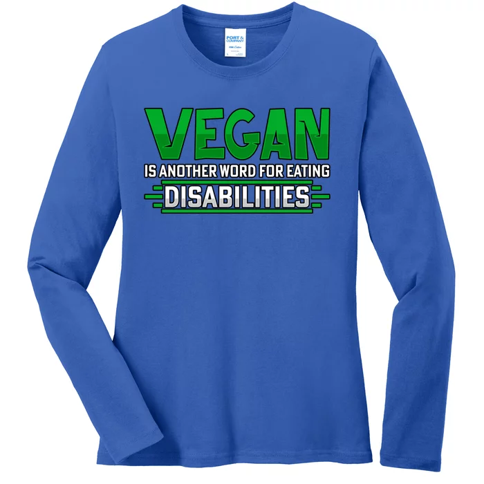 Vegan Is Another Word For Eating Disabilities Gift Ladies Long Sleeve Shirt