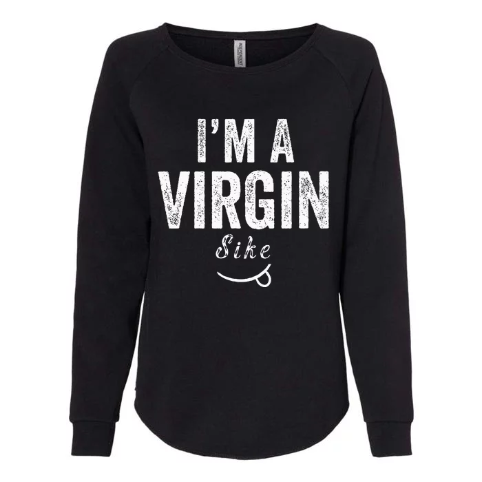 Vintage Im A Virgin Not Sike Womens California Wash Sweatshirt