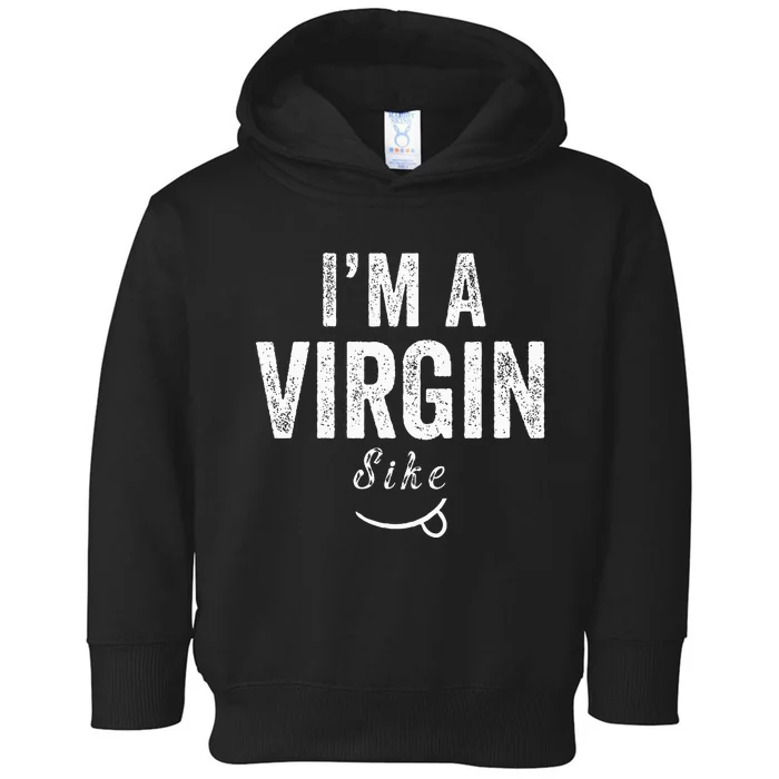 Vintage Im A Virgin Not Sike Toddler Hoodie