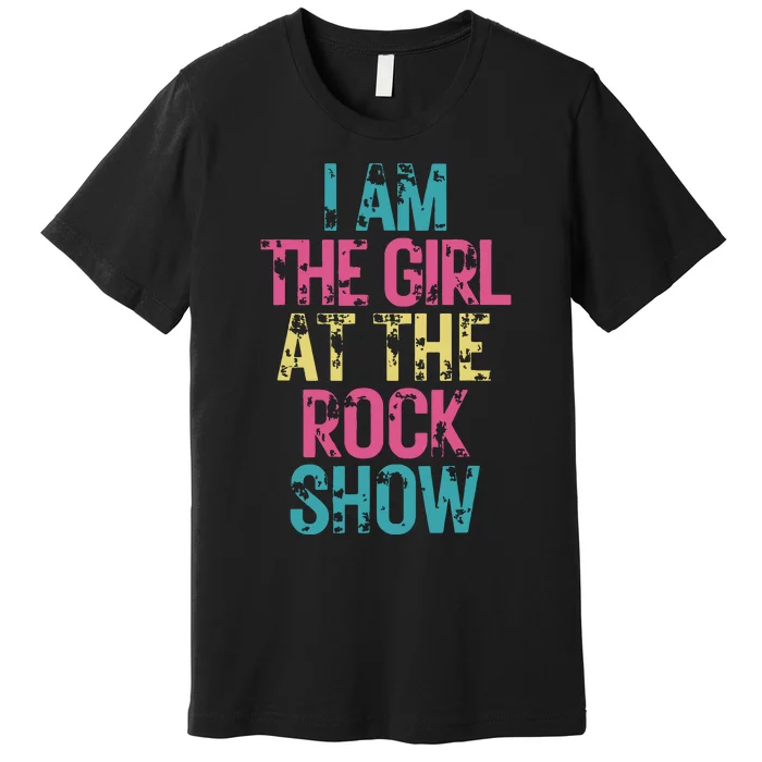 Vintage I Am The Girl At Show Rock Music Lover Premium T-Shirt