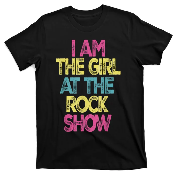 Vintage I Am The Girl At TheRock Show Rock Music Lover Tee T-Shirt