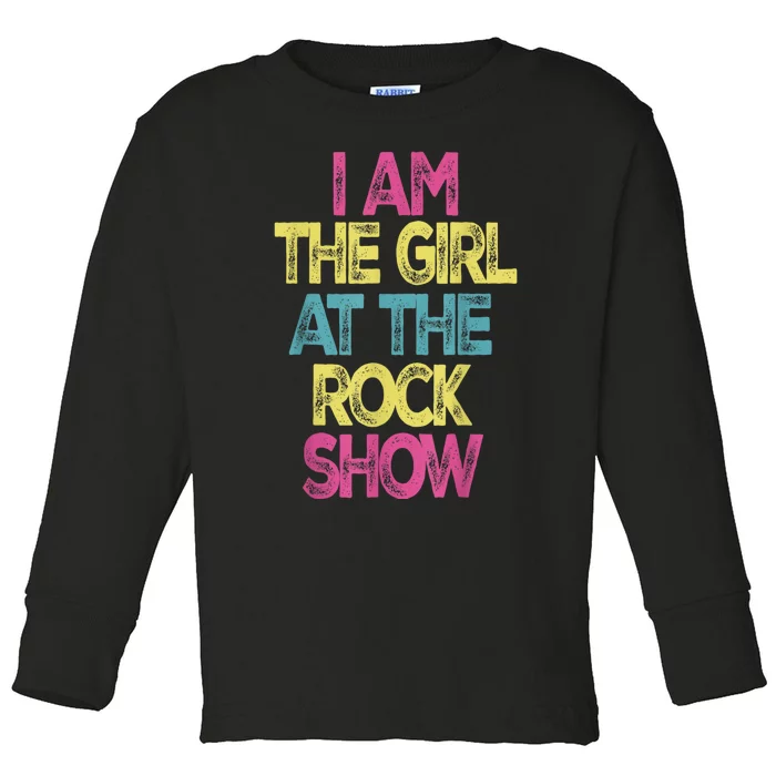 Vintage I Am The Girl At TheRock Show Rock Music Lover Tee Toddler Long Sleeve Shirt