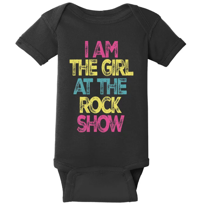 Vintage I Am The Girl At The R.O.C.K Show Rock Music Lover Baby Bodysuit