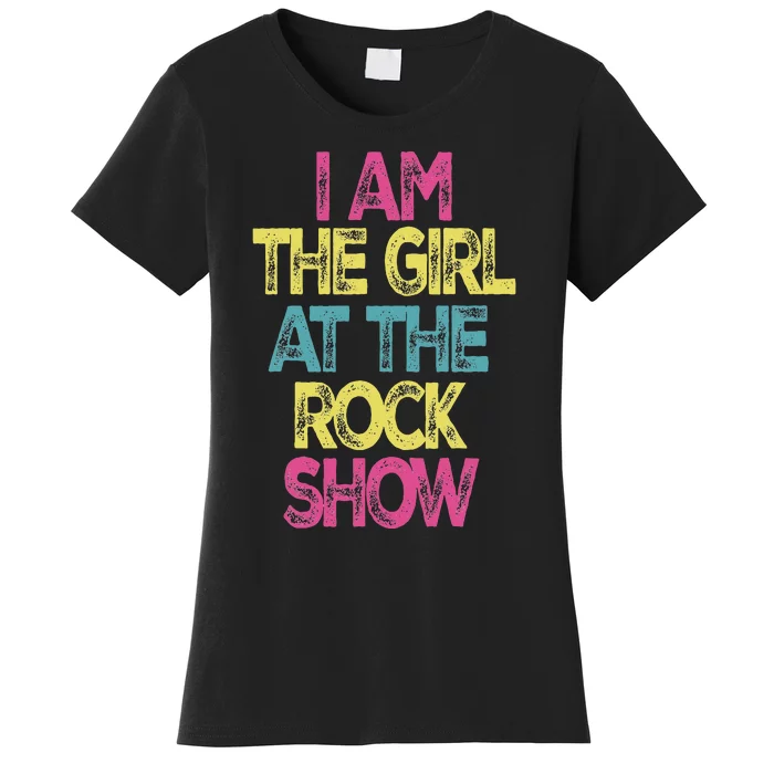 Vintage I Am The Girl At The R.O.C.K Show Rock Music Lover Women's T-Shirt