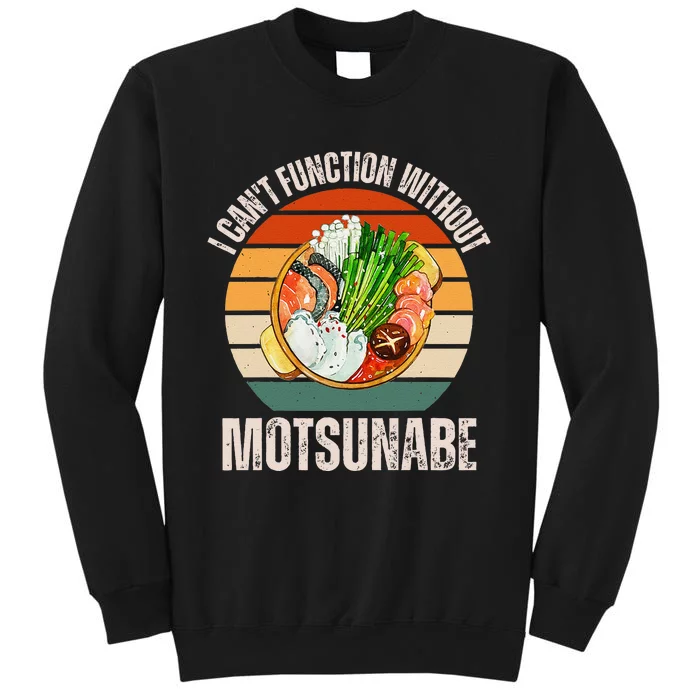 Vintage I CanT Function Without Motsunabe Food Lover Tall Sweatshirt