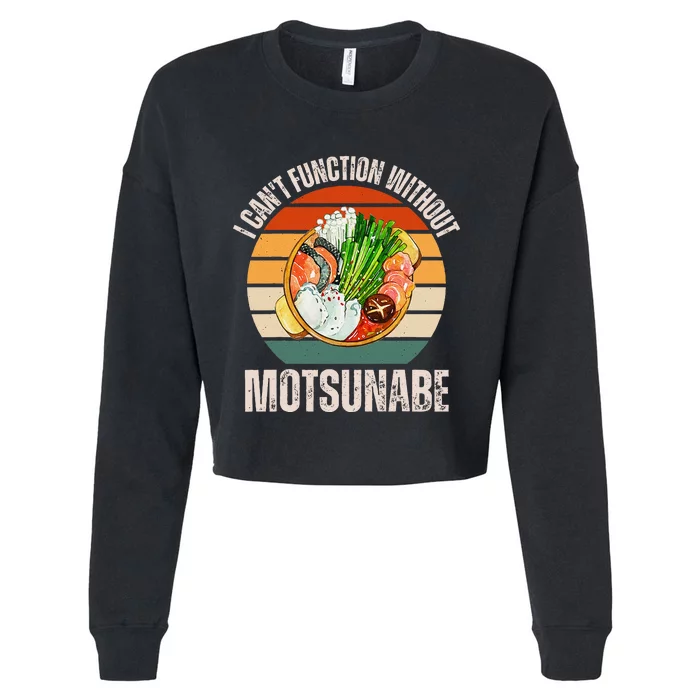 Vintage I CanT Function Without Motsunabe Food Lover Cropped Pullover Crew