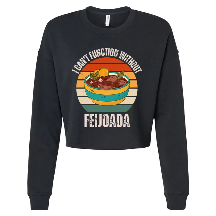 Vintage I CanT Function Without Feijoada Food Lover Cropped Pullover Crew