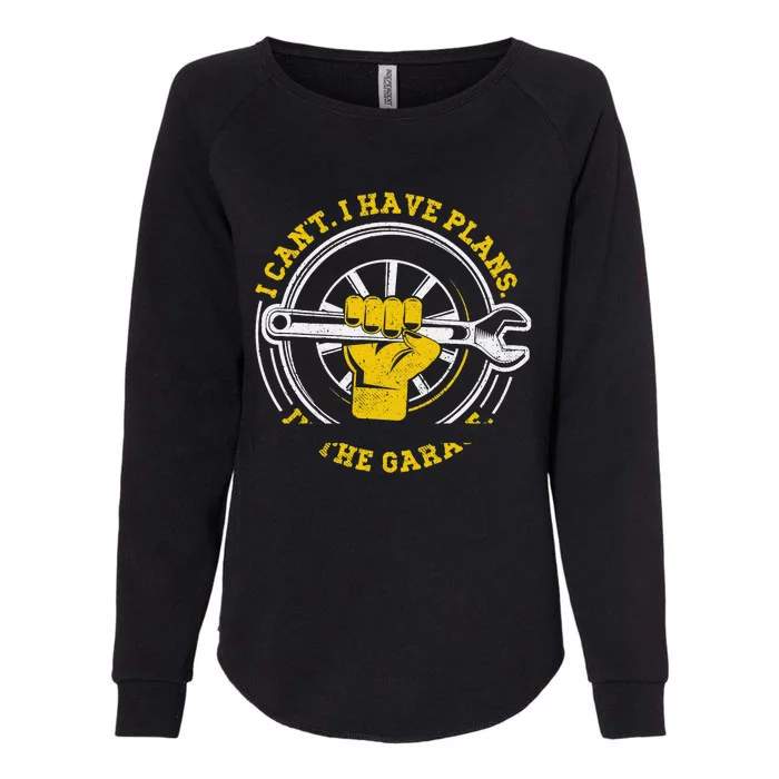 Vintage I Can’t I Have Plans In The Garage Funny Mechanic Womens California Wash Sweatshirt