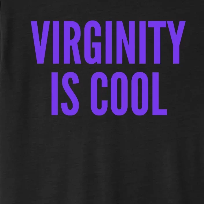 Virginity Is Cool Rock This Funny Virgin Fashion ChromaSoft Performance T-Shirt