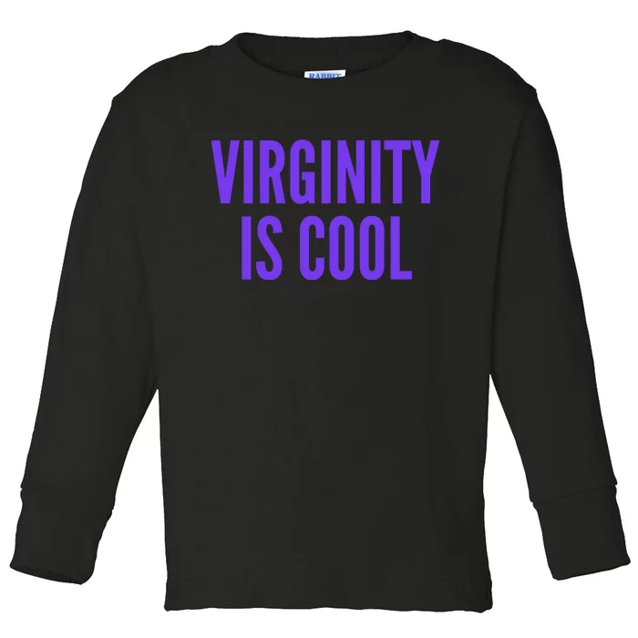 Virginity Is Cool Rock This Funny Virgin Fashion Toddler Long Sleeve Shirt