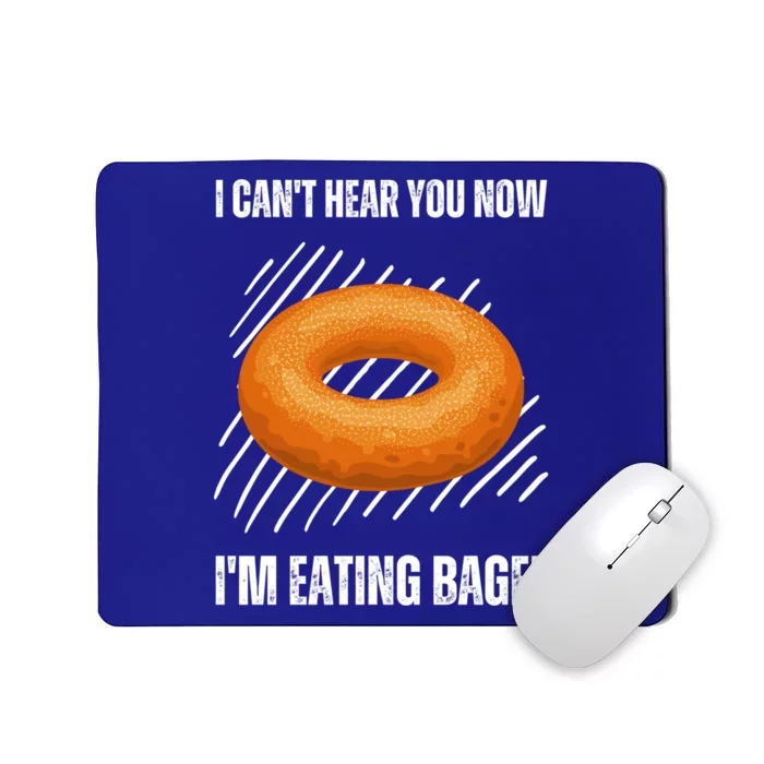 Vintage I Cant Hear You Now Im Eating Bagel Lover Cute Gift Mousepad