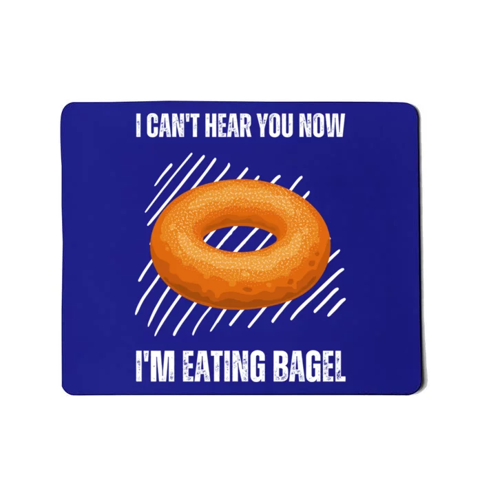 Vintage I Cant Hear You Now Im Eating Bagel Lover Cute Gift Mousepad