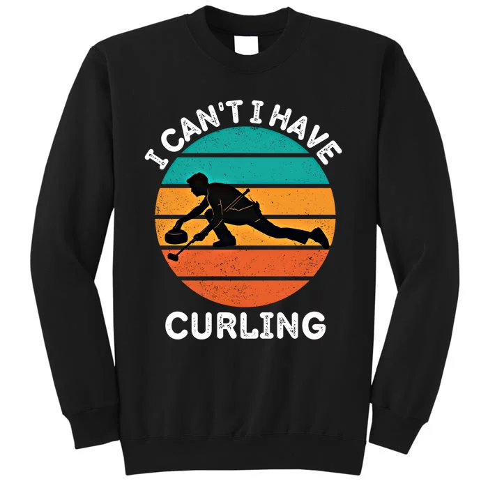 Vintage I CanT I Have Curling Lover Retro Curling Gift Sweatshirt